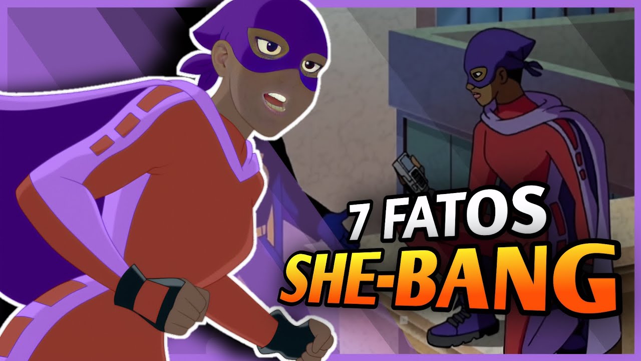 7 FATOS SOBRE SHE-BANG!