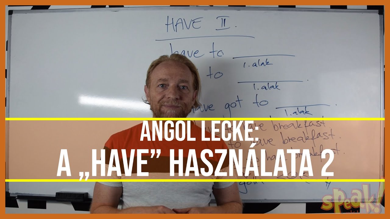 Angol lecke: A Have használata 2 [PéldáulPéterrel]