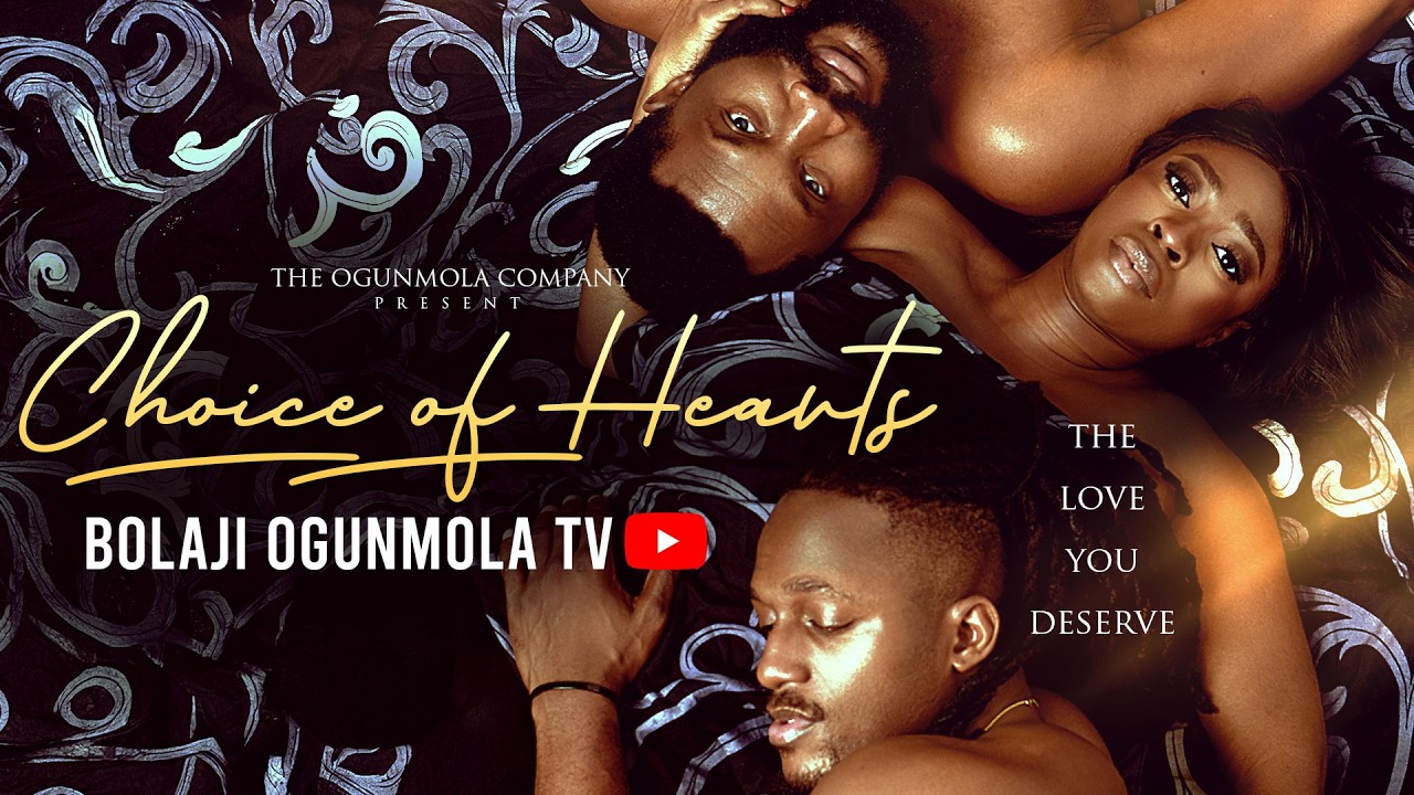 CHOICE OF HEART (LOVE OR LOYALTY)- MICHAEL DAPPA, BOLAJI OGUNMOLA, ASA&rsquo;AH SAMUEL