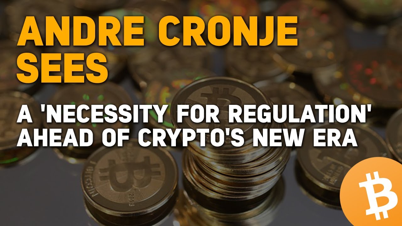 ANDRE CRONJE SEES A 'NECESSITY FOR REGULATION' AHEAD OF CRYPTO'S NEW ERA | BITCOIN