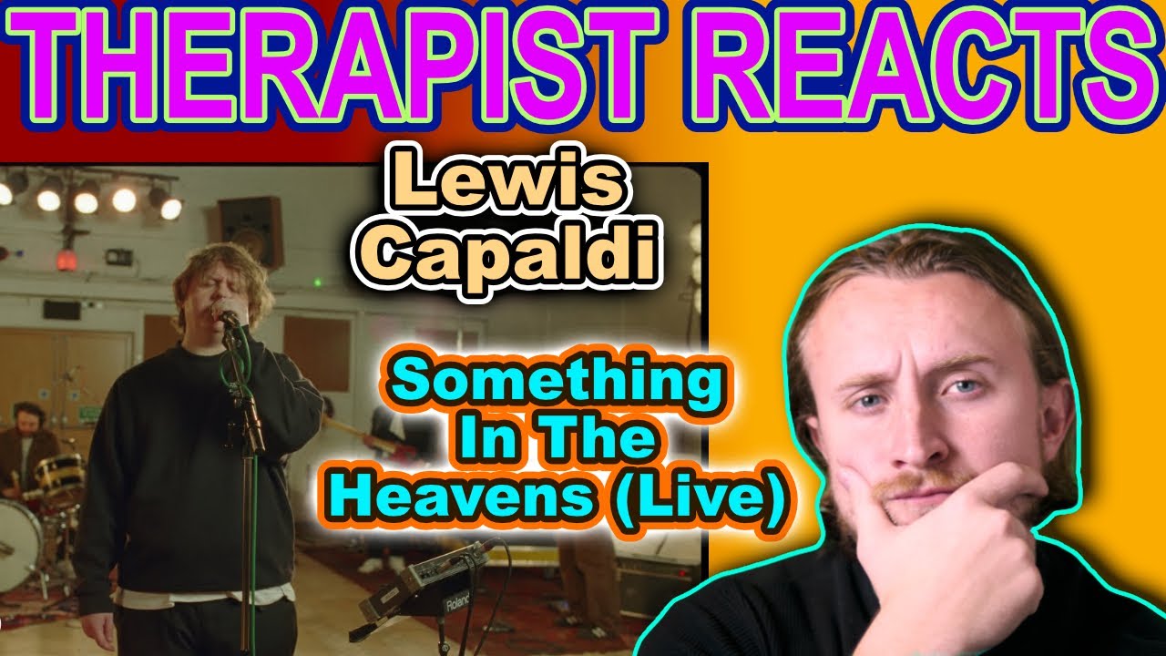 THERAPIST REACTS TO Lewis Capaldi - Something In The Heavens (Live)
