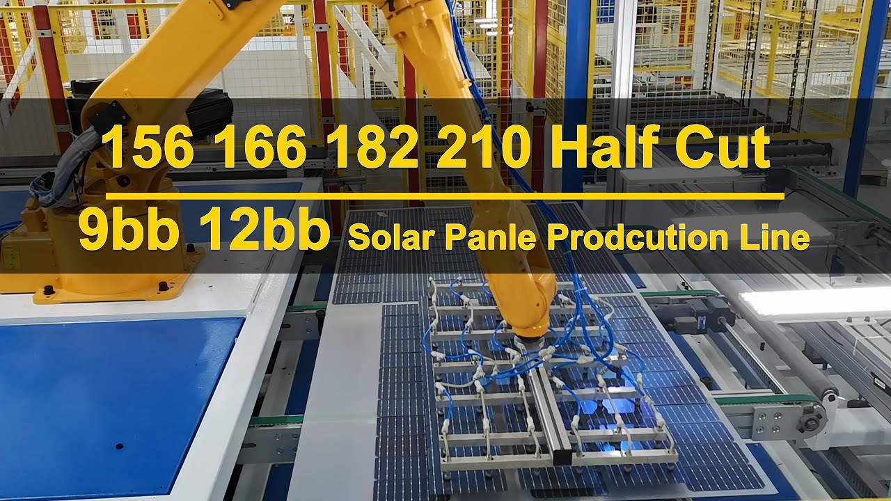 166 182 210 half cut 9bb 12bb cell panels production line 200 to 500 MW