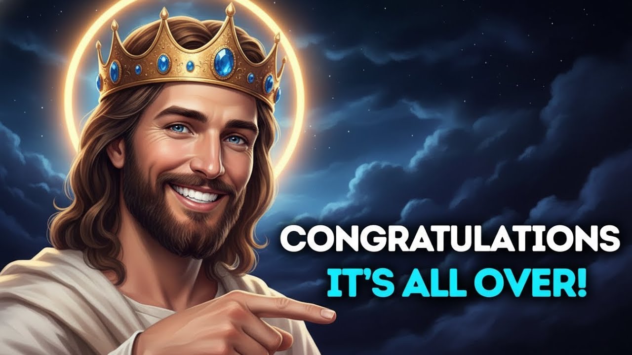GOD SAYS: CONGRATULATIONS ITS ALL OVER! | Gods Message Now | God Helps