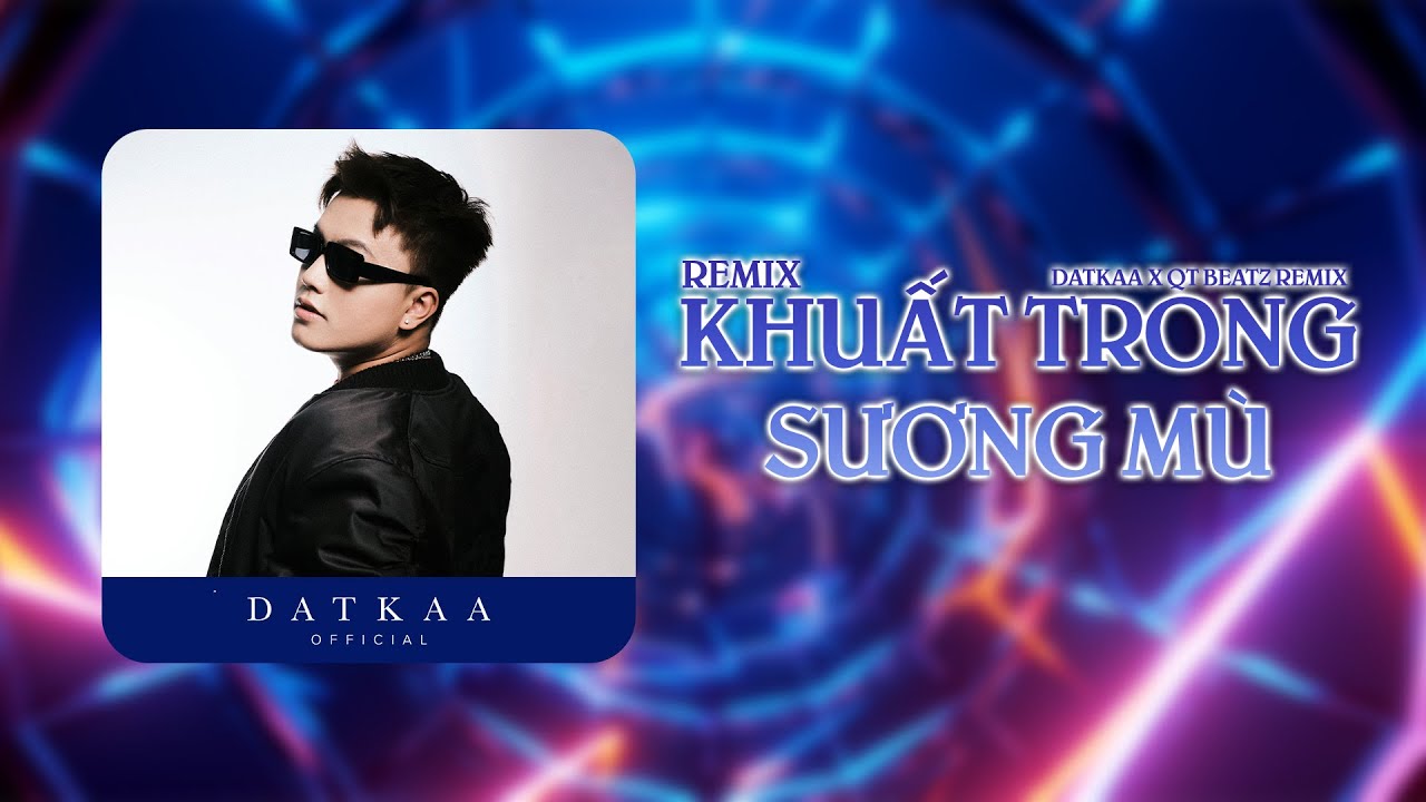 Khuất Trong Sương M&ugrave; | DatKaa x Prod. QT Beatz | REMIX VERSION