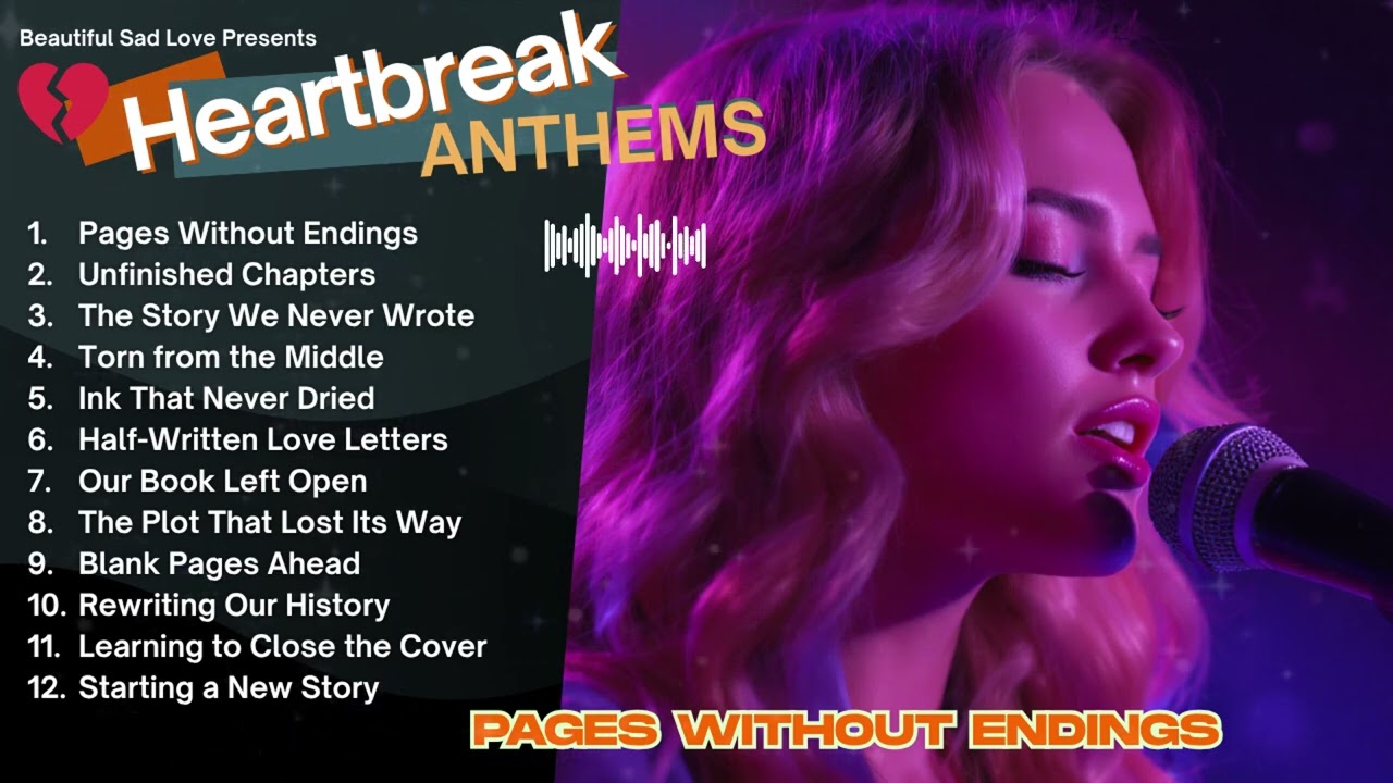 Heartbreak Anthems 💔: Melodies of Love and Loss Vol.53 - Pages Without Endings