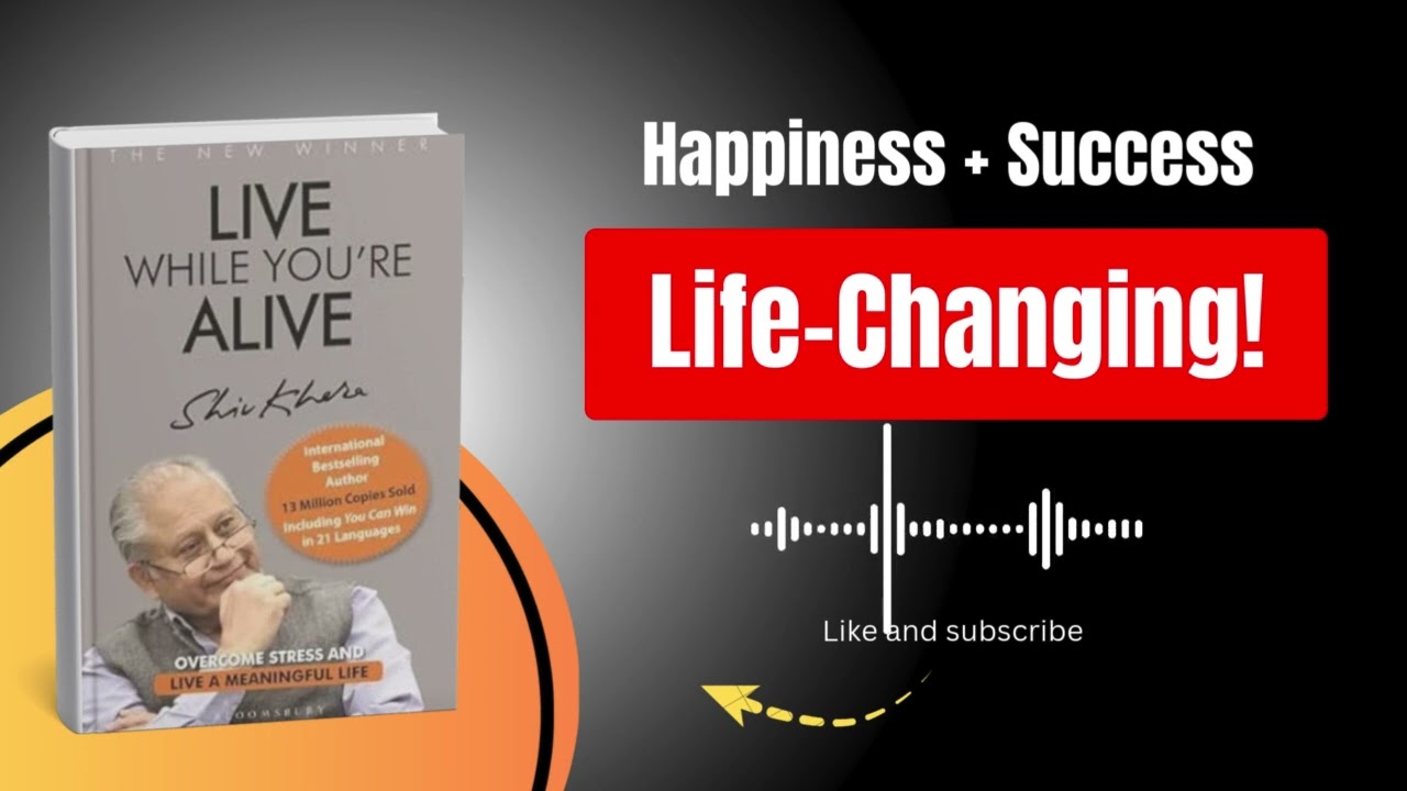 Live While You&rsquo;re Alive by Shiv Khera | Audiobook | Book Summary in English