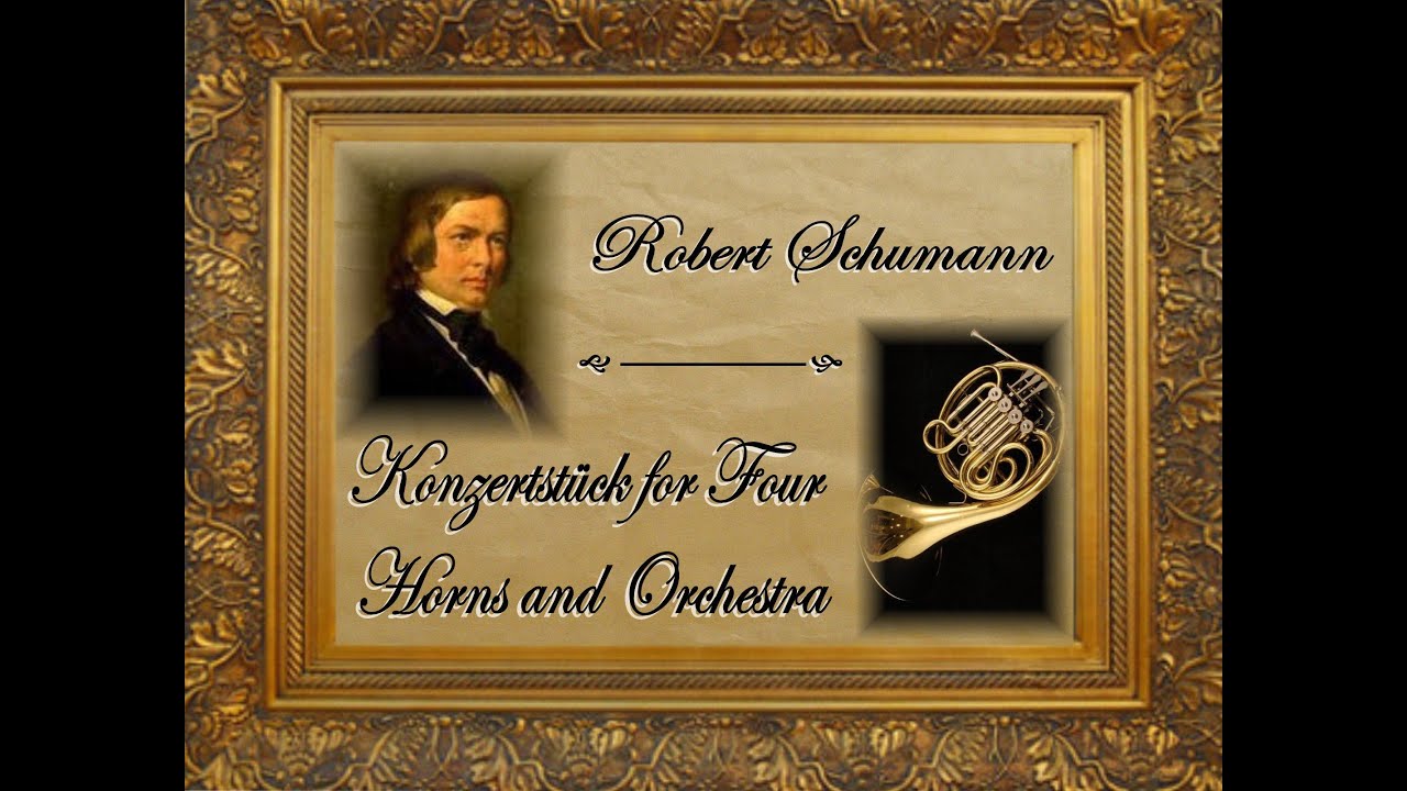 Schumann - Konzertst&uuml;ck for Four Horns and Orchestra