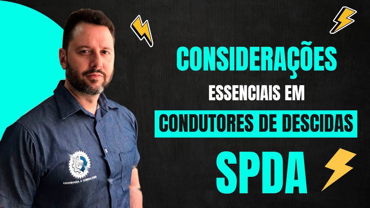 CONSIDERA&Ccedil;&Otilde;ES ESSENCIAIS SOBRE OS CONDUTORES DE DESCIDAS DO SPDA.