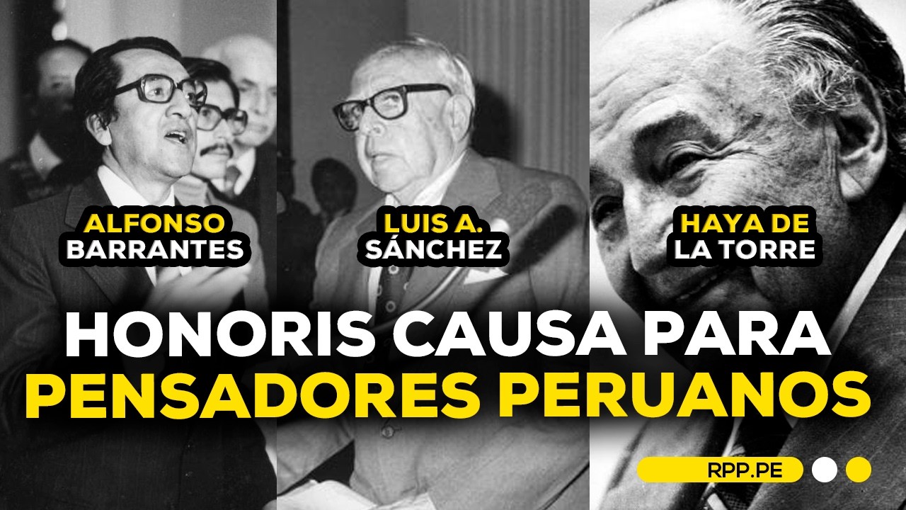HAYA DE LA TORRE 🎖️ LUIS A. SÁNCHEZ 📖 ALFONSO BARRANTES | TÍTULOS HONORÍFICOS POR SAN MARCOS #ADNRPP