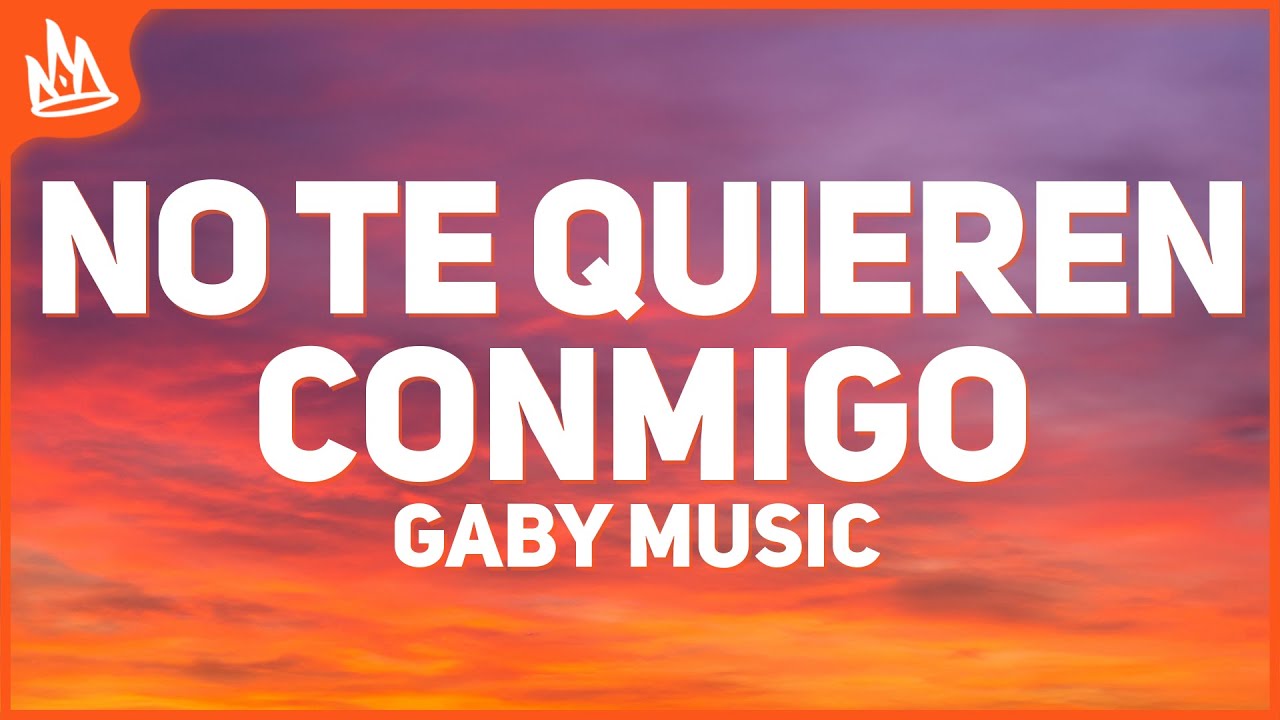 Gaby Music, Lunay, Luar La L – No Te Quieren Conmigo [Letra]