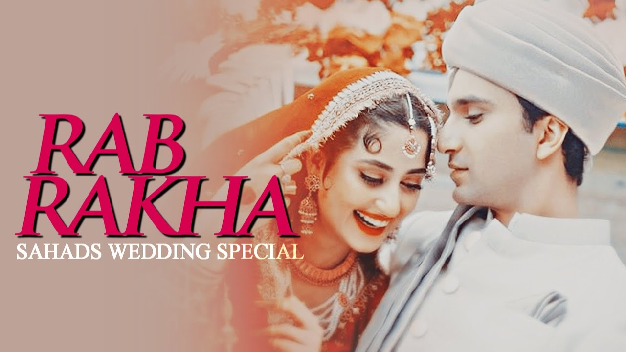 Sajal & Ahad (Sahad's) WEDDING SPECIAL VM - Rab Rakhaa