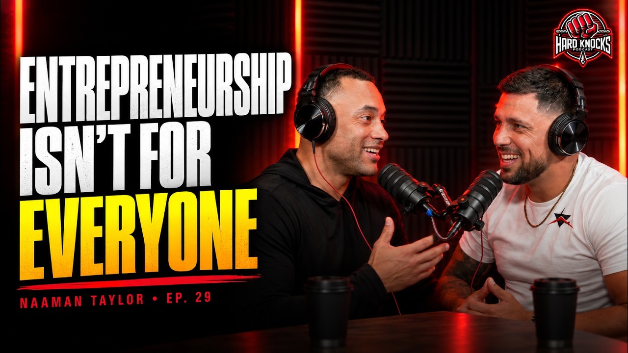 Entrepreneurship Is Not For Everyone.. Here's Why | EP. 29 | Naaman Taylor | The Hard Knocks Podcast