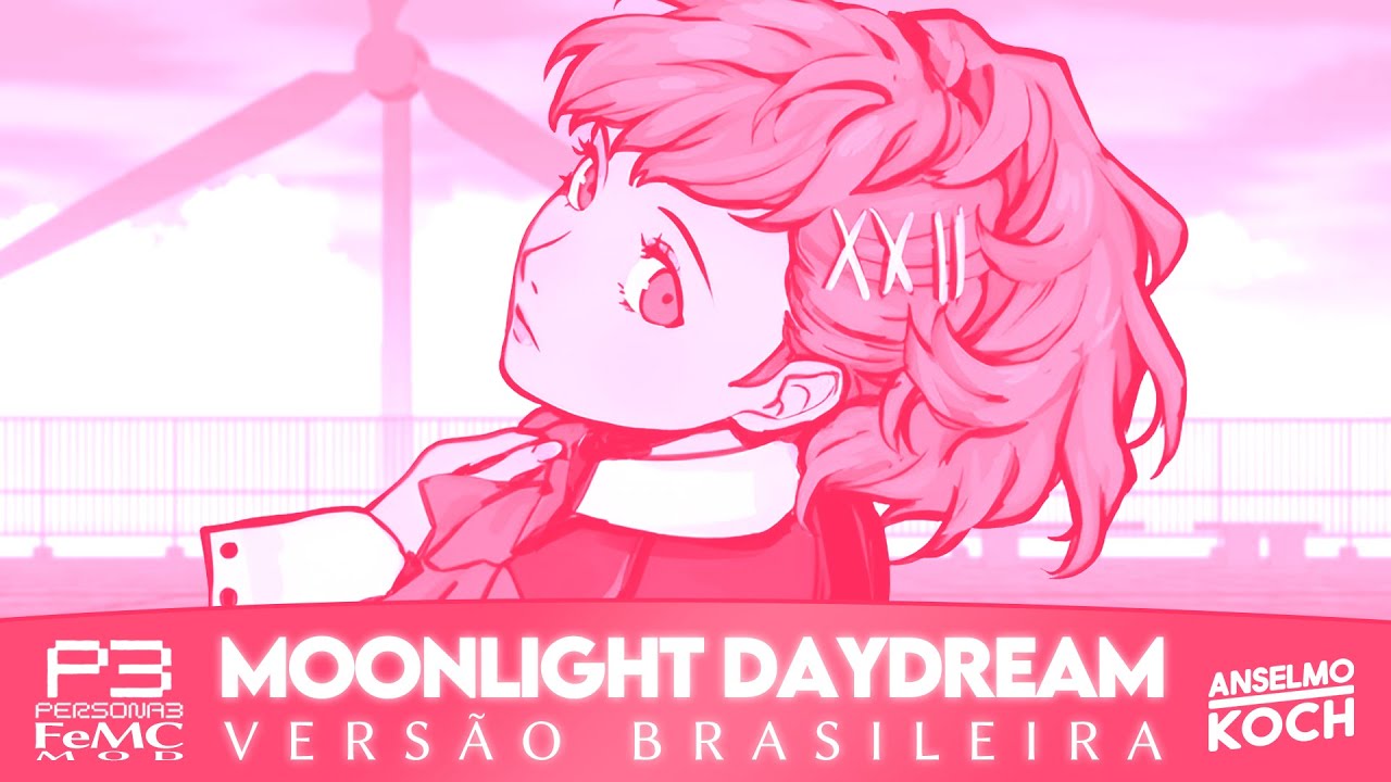 PERSONA 3 FeMC - Moonlight Daydream (Vers&atilde;o Brasileira) ft. @LuaDelChiaro & @_mosq