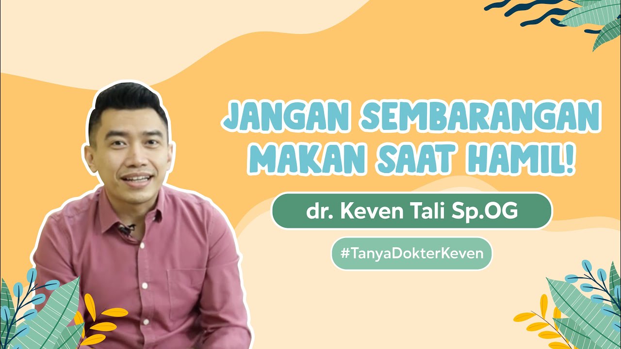 Jangan Sembarangan Makan saat Hamil! | #TanyaDokterKeven