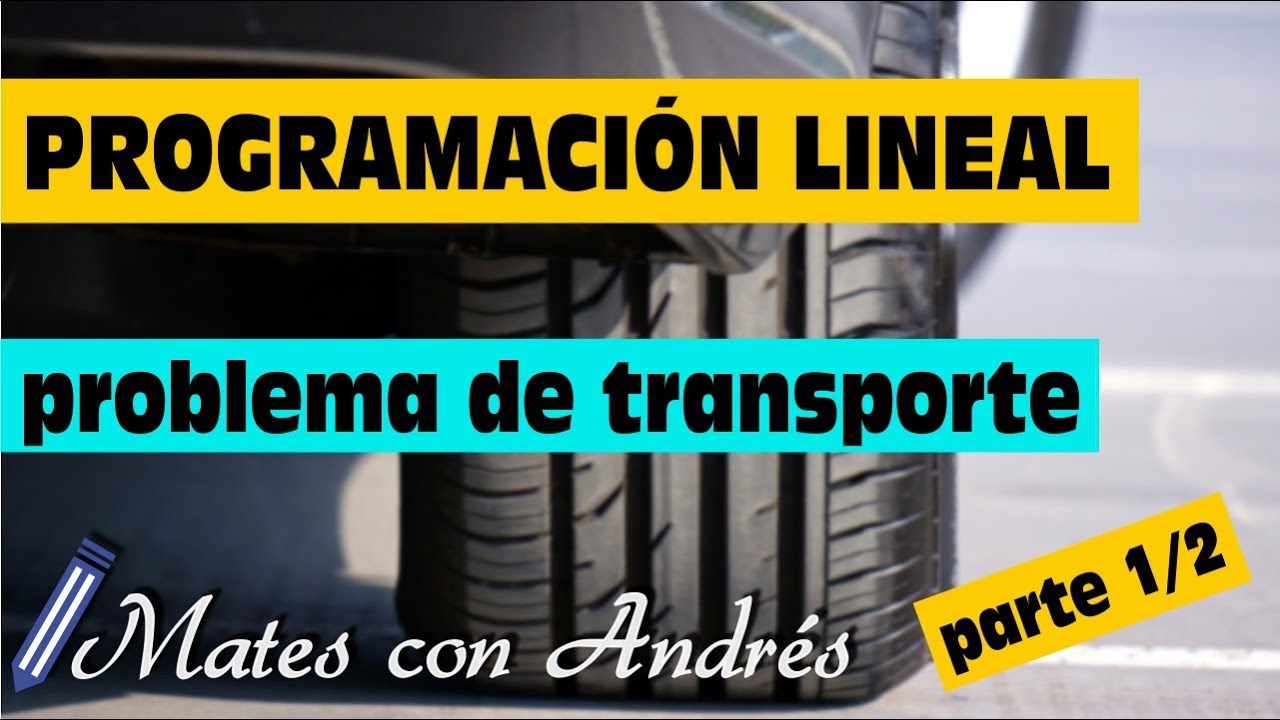 Programación Lineal: problema de TRANSPORTE 🚚🚚 parte 1/2