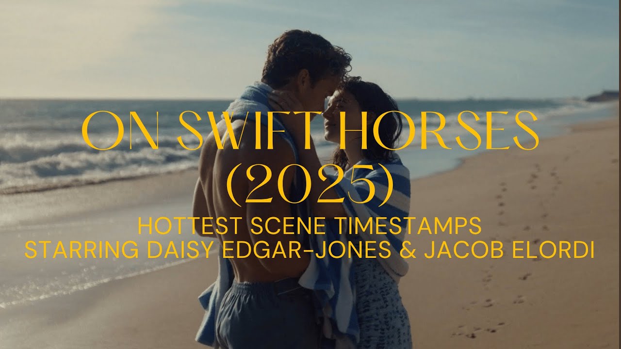 On Swift Horses (2025) | Bold Scene Timestamps ft. Daisy Edgar-Jones & Jacob Elordi