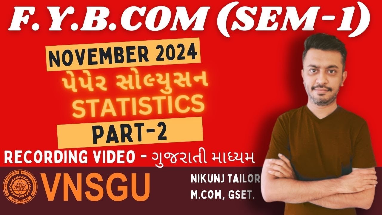 FY.B.COM SEM-1 (NEP) | STATISTICS SOLUTION PART-2 | NOVEMBER 2024 | VNSGU