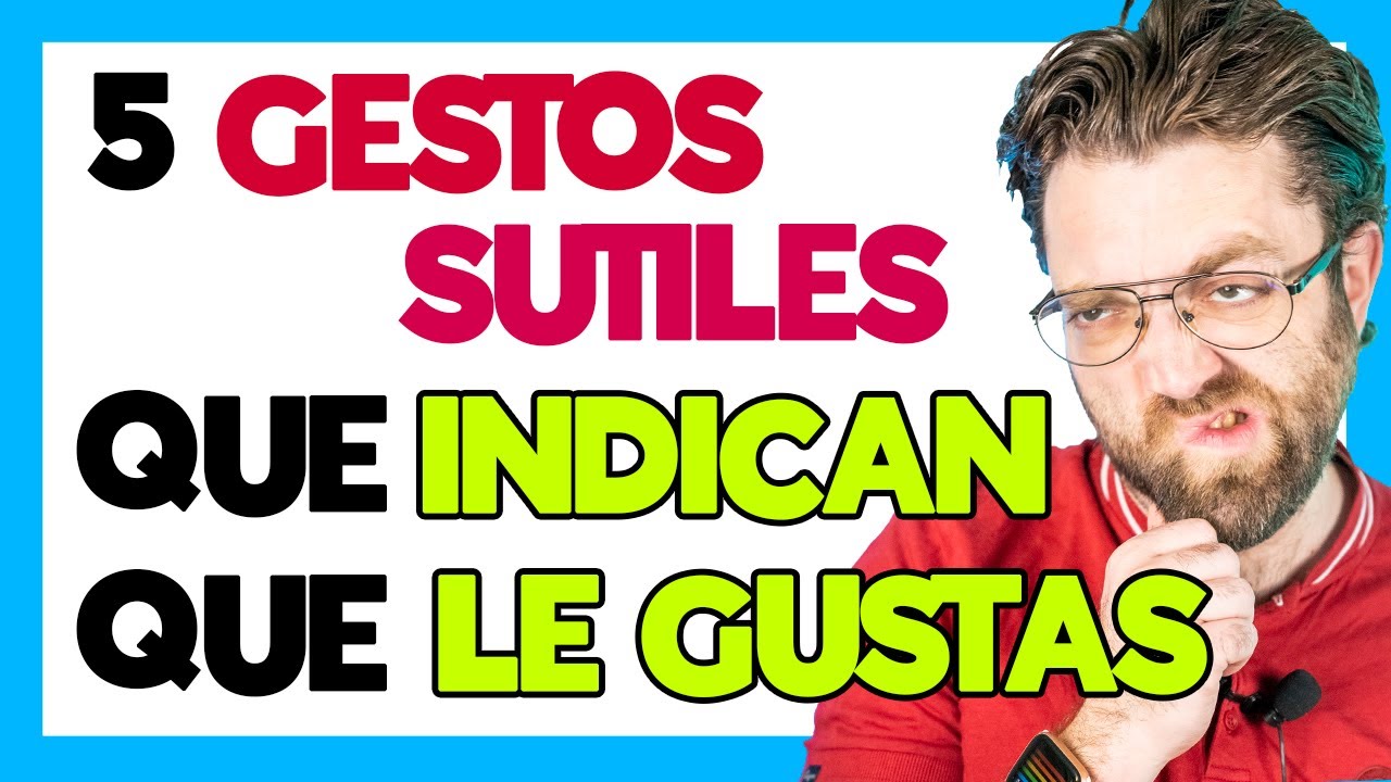5 GESTOS SUTILES que INDICAN que LE GUSTAS (COMO SABER SI LE GUSTAS)