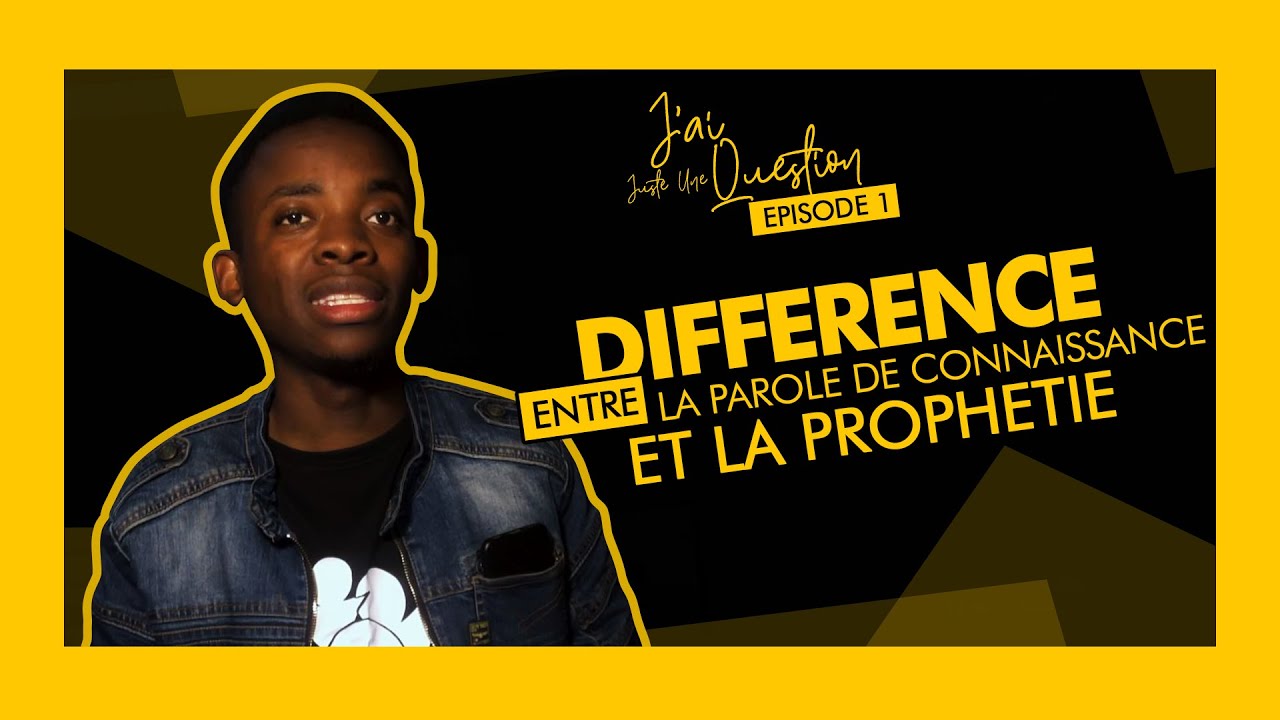 DIFFÉRENCE ENTRE LA PAROLE DE CONNAISSANCE ET LA PROPHÉTIE (EPISODE1)
