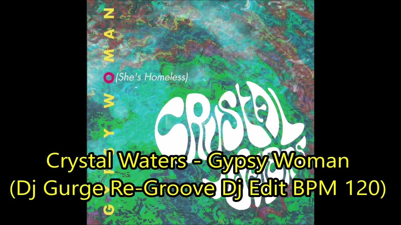 Crystal Waters - Gypsy Woman (Dj Gurge Re-Groove Dj Edit BPM 120)