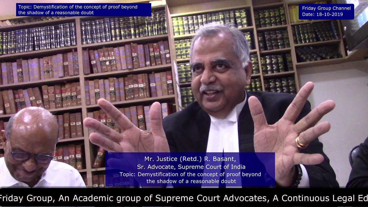 Mr. Justice (Retd.) R.Basant Topic: Demystification of proof beyond reasonable doubt