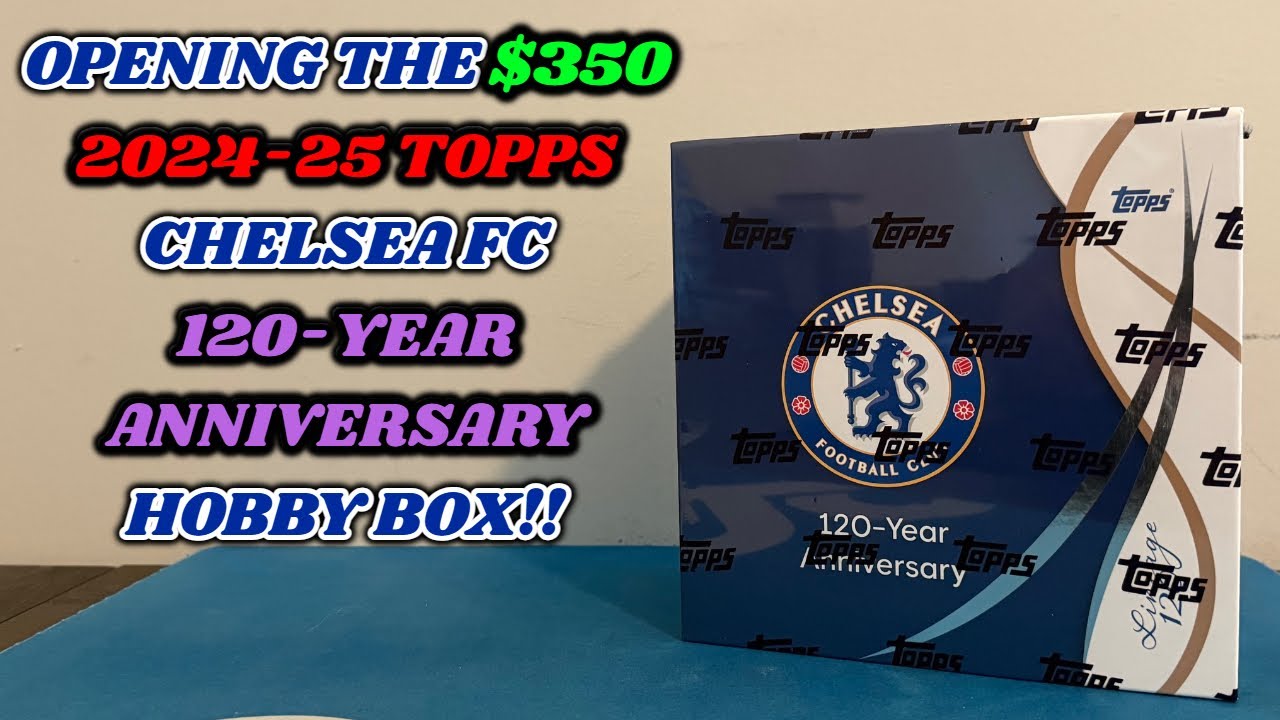 I opened the $350 2024-25 Topps Exclusive CHELSEA FC 120 YEAR ANNIVERSARY Soccer Hobby Box!!