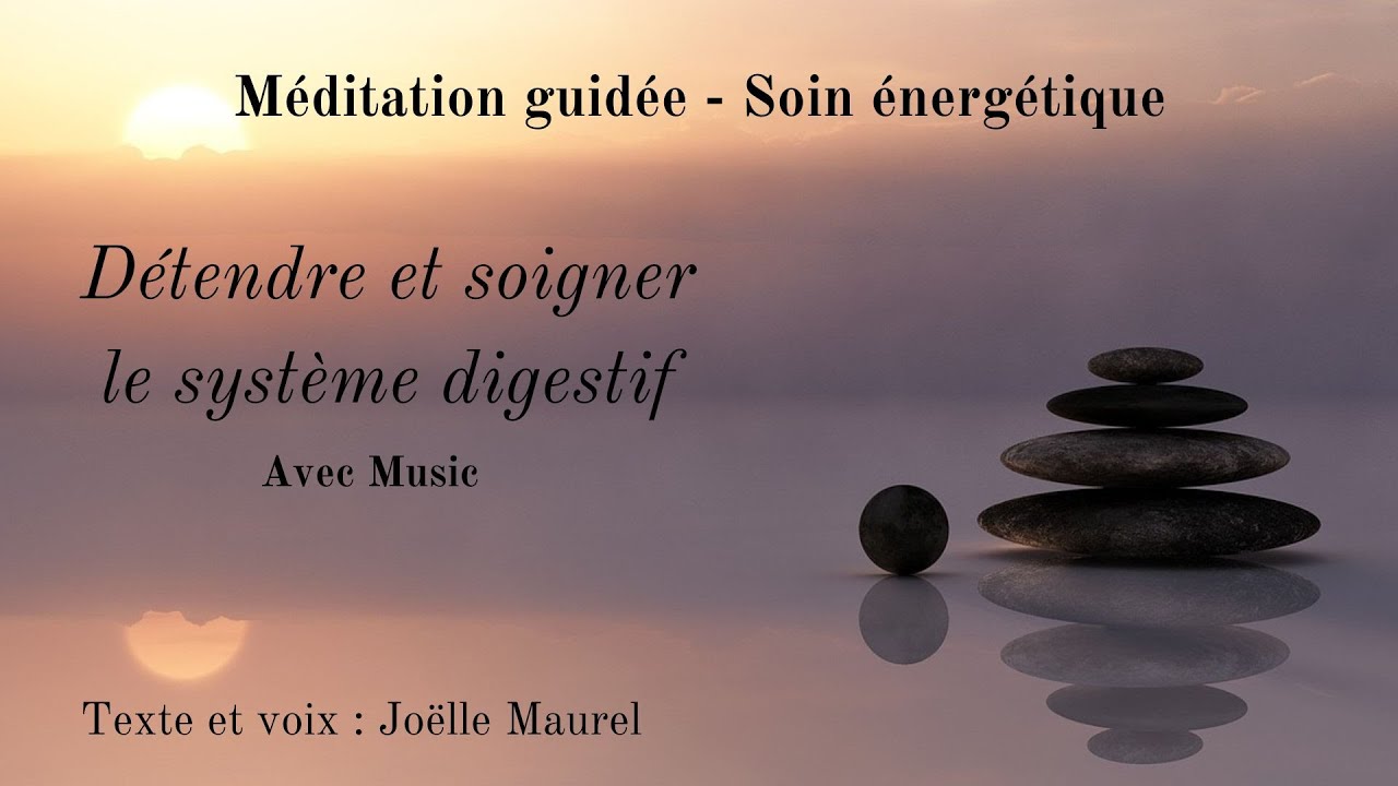 Soigner et détendre le système digestif avec musique - Méditation guidée avec Joëlle Maurel.