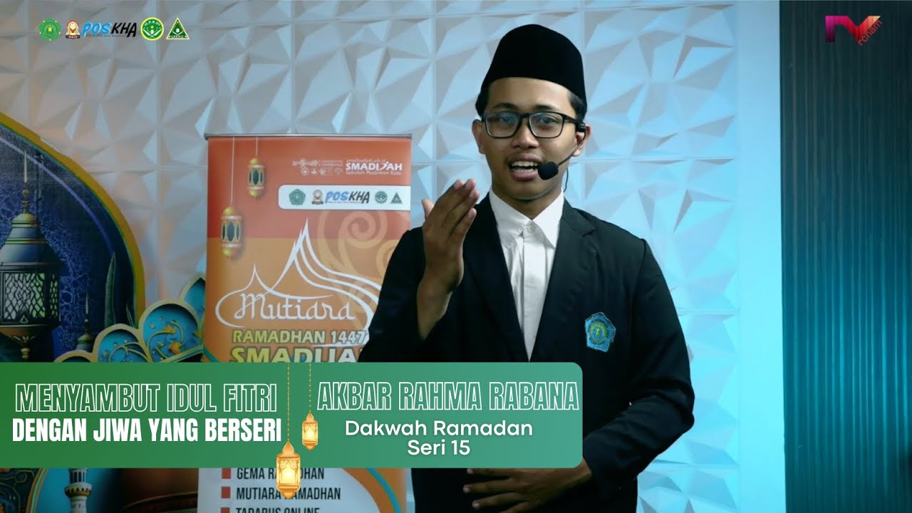 MENYAMBUT IDUL FITRI DENGAN JIWA YANG BERSERI | AKBAR RAHMA RABANA | DAKWAH RAMADAN | SERI 15