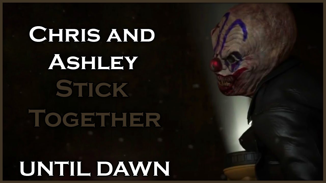 UNTIL DAWN - Stick Together / Chris and Ashley / All Choices