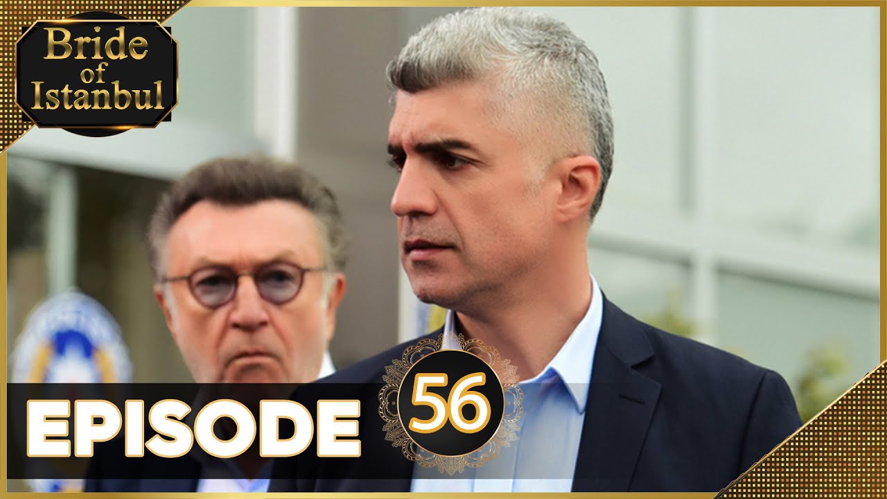 Bride of Istanbul - Episode 56 (Full Episode) | Istanbullu Gelin