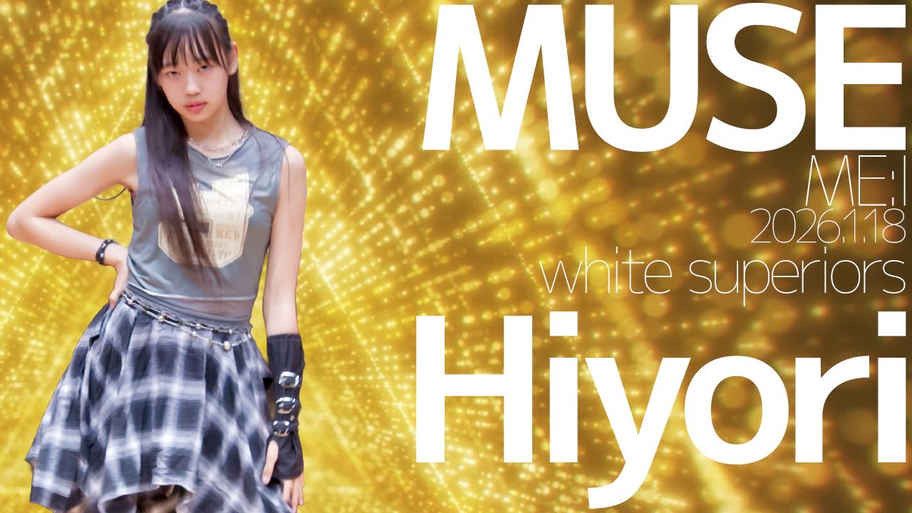 Hiyori(white superiors) - MUSE(ME:I) Japanese dance cover / 東京アイドル劇場（アイゲキ）