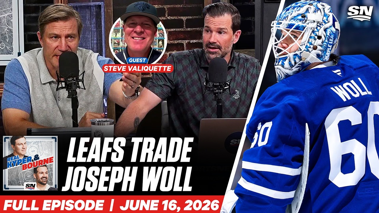 Maple Leafs Trade Joseph Woll | Real Kyper & Bourne