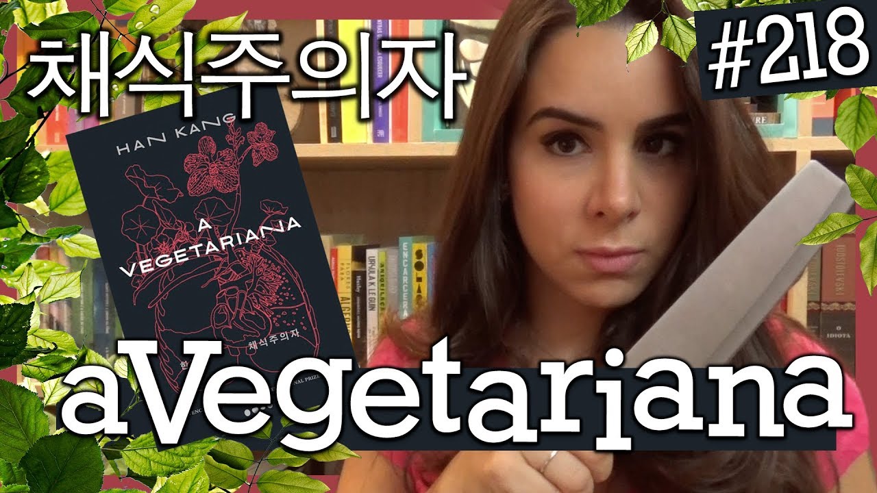 A VEGETARIANA, DE HAN KANG (#218)
