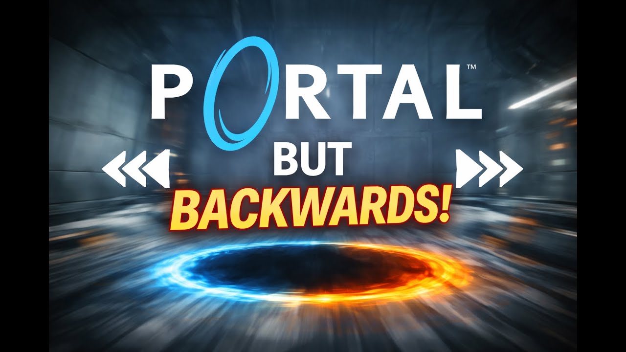 Portal (2007) but played in reverse. from end to the beginning...