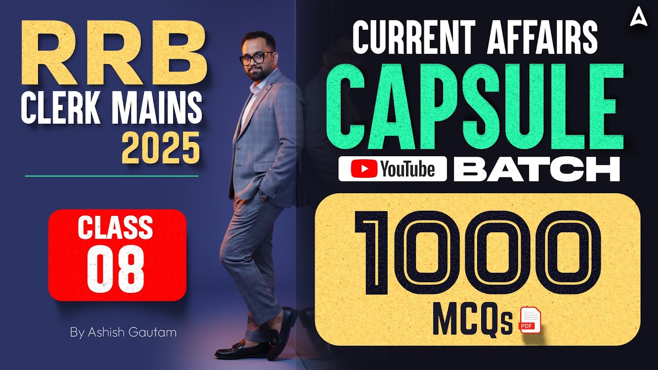 RRB Clerk Mains 2025 | Current Affairs Capsule | Class 08 | Top 1000 MCQs by Ashish Sir