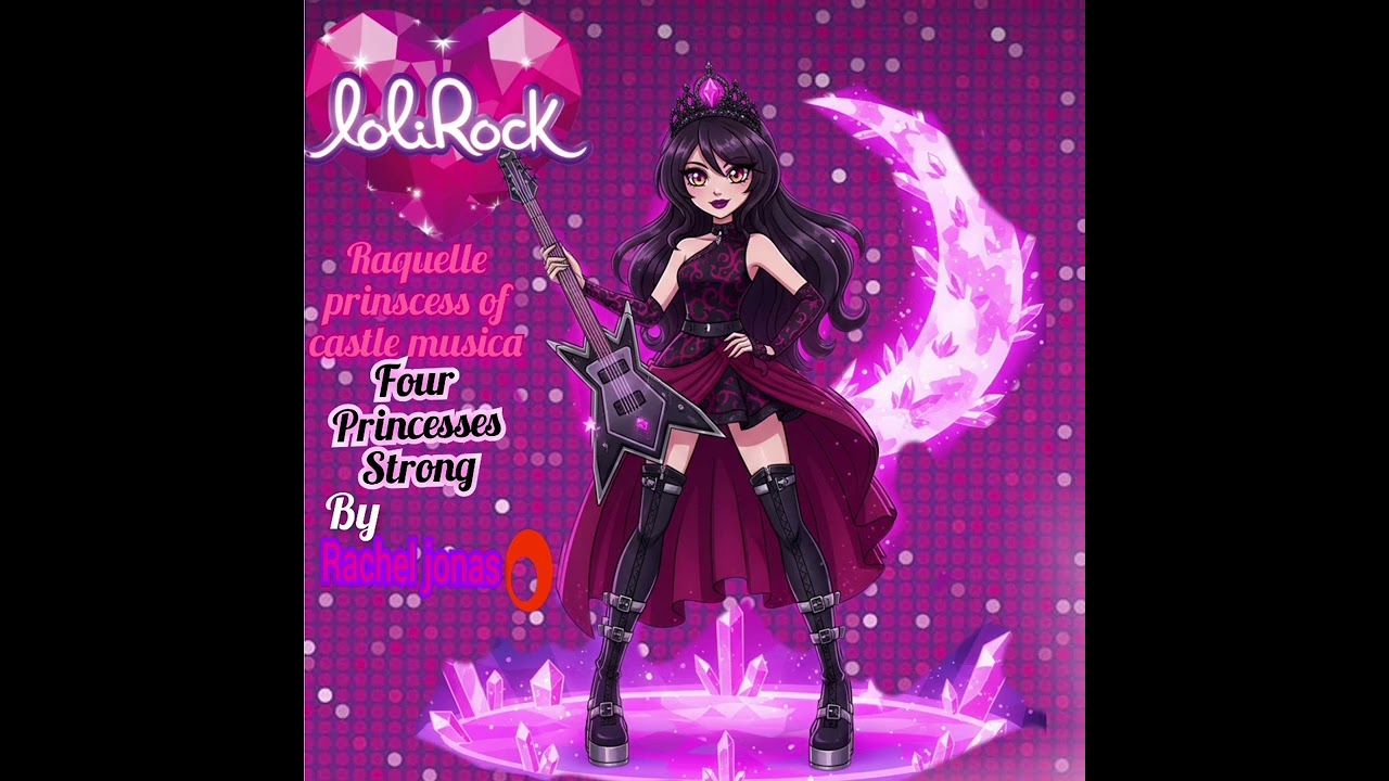 Four Princesses Strong (Raquelle Prinscess Of Castle Musica) By (Rachel jonas) (The Lolirock)