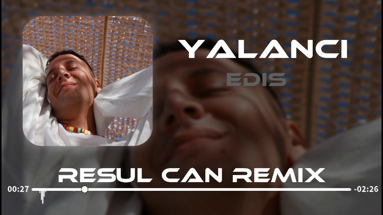 Edis - Yalancı ( Resul Can Remix ) Aşk En Büyük Yalansa Ben En Büyük Yalancı