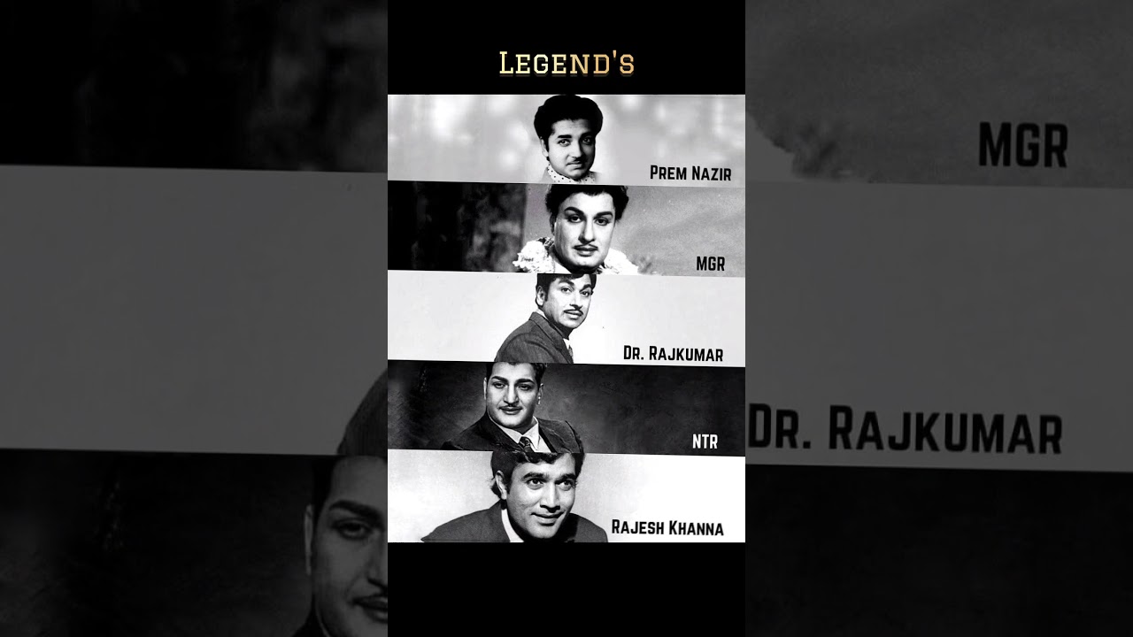 DR. RAJKUMAR  | PREM NAZIR | MGR | NTR |RAJESH KANNA