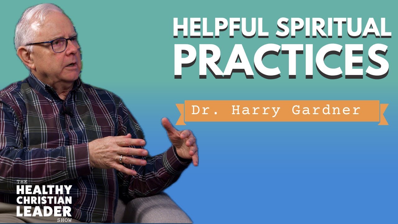 Helpful Spiritual Practices | Dr. Harry Gardner