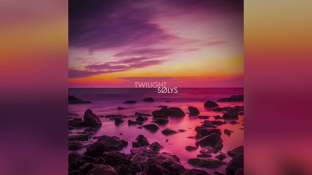S&Oslash;LYS - Twilight