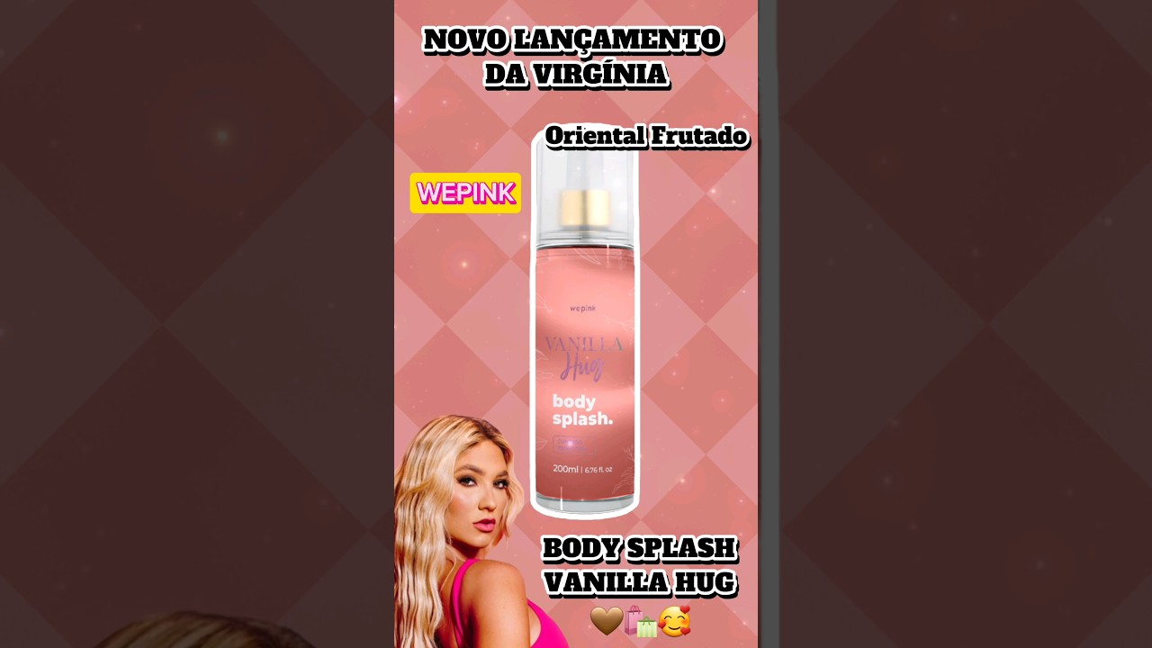 🤎 BODY SPLASH VANILLA HUG 🤎 | NOVO LAN&Ccedil;AMENTO DA VIRG&Iacute;NIA #wepink #virginia #shorts #vanilla #hug