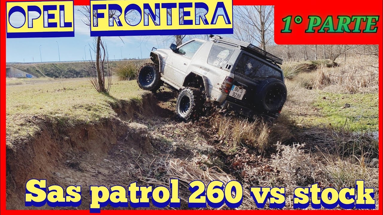 Opel Frontera sas Patrol 260 VS Opel Frontera STOCK. 1° Parte Agua y Barro.