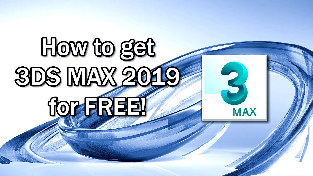 How To Get 3DS MAX 2019 for FREE