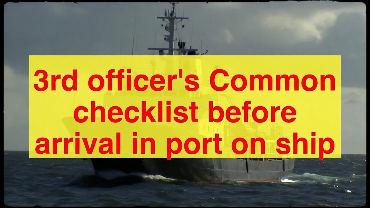 3rd officer's Common checklist before arrival in port on ship