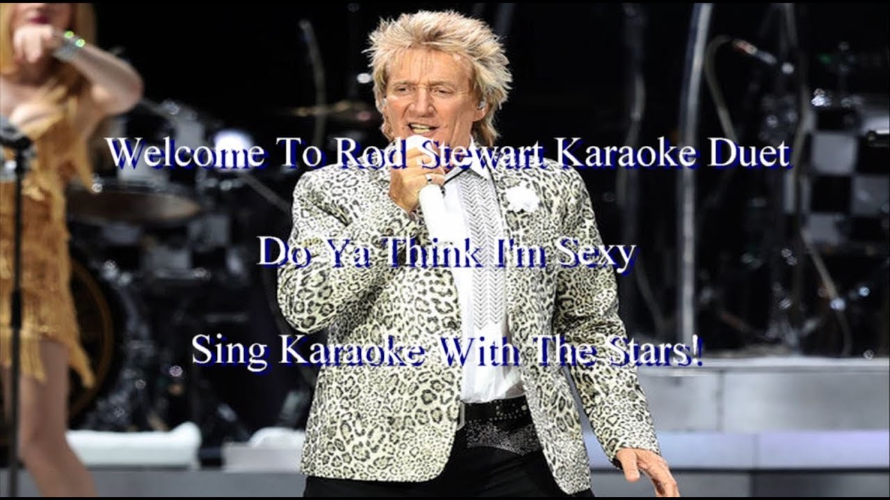 Rod Stewart Do Ya Think I'm Sexy Karaoke Duet