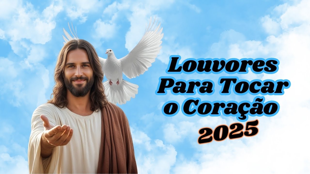 👉 Louvores de Adoração 2025 – 9 Canções Evangélicas Inéditas