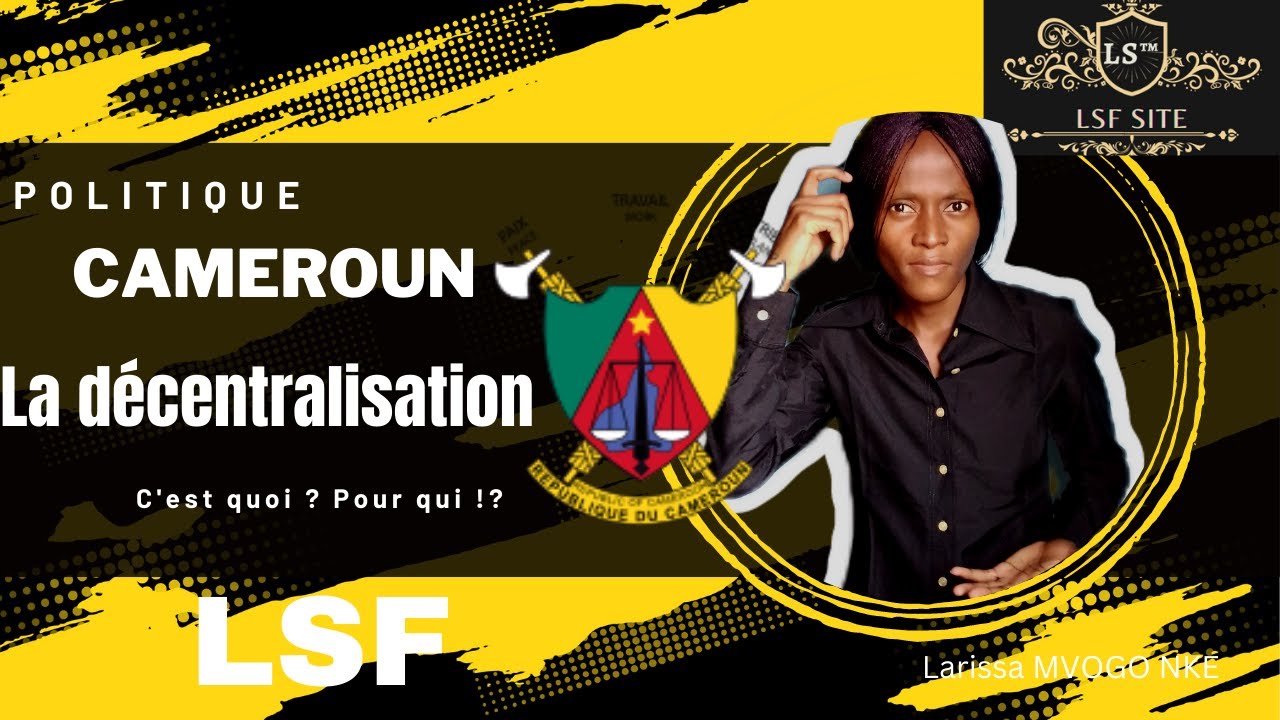 Politique : la DÉCENTRALISATION au Cameroun. C'EST QUOI ???