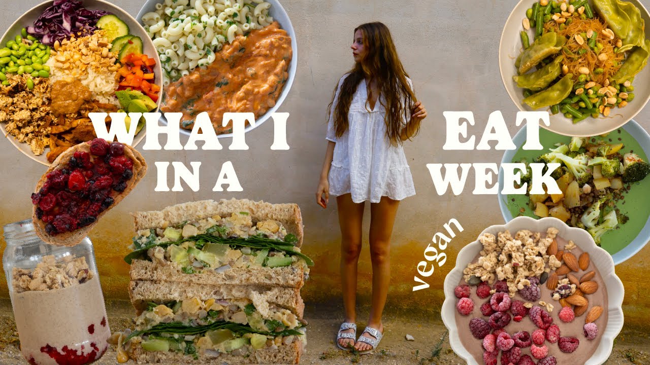 WHAT I EAT IN A WEEK as a nutritionist / vegan /