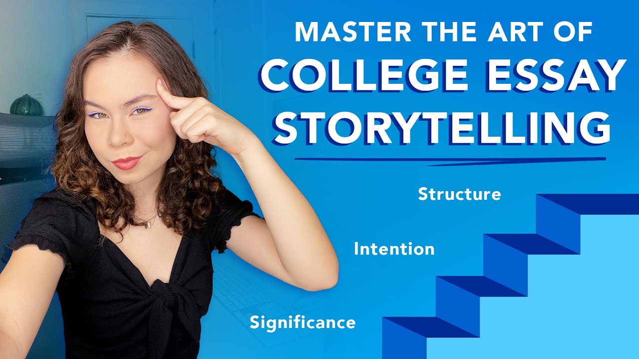 Master the Art of COLLEGE ESSAY STORYTELLING - strengthen your essays and stand out