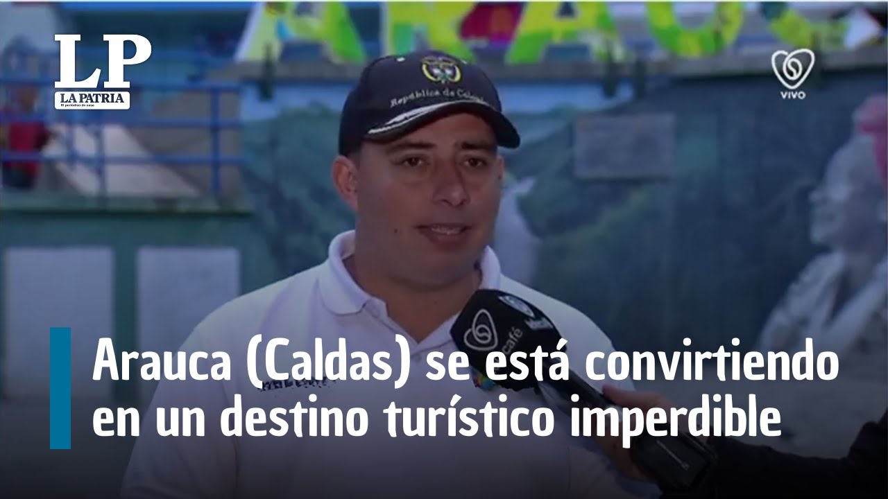 Arauca (Caldas) se está convirtiendo en un destino turístico imperdible